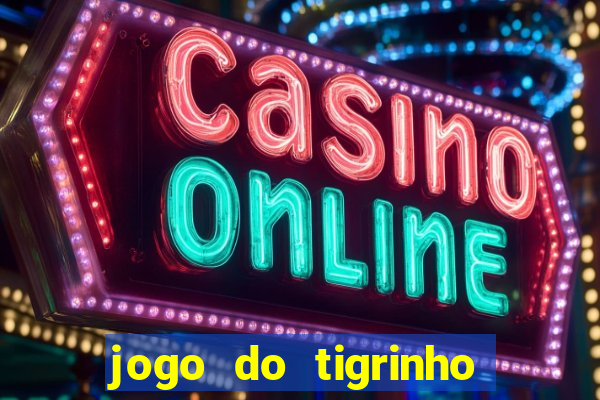 jogo do tigrinho de r$ 1